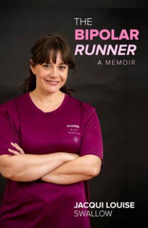 The Bipolar Runner by Jacqui Louise Swallow