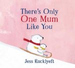 Theres Only One Mum Like You