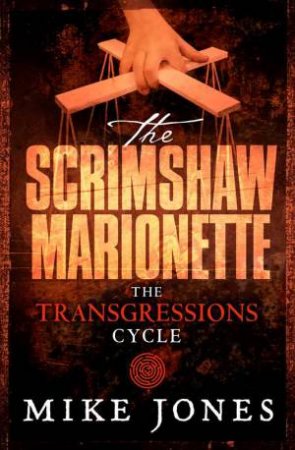 Transgressions Cycle: The Scrimshaw Marionette by Mike Jones