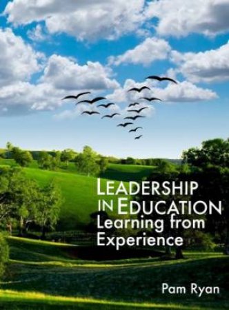 Leadership in Education: Learning from Experience by Pam Ryan