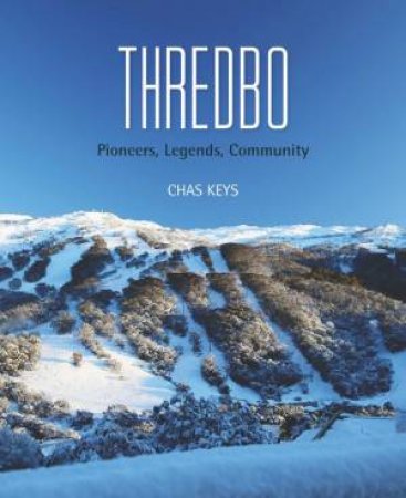 History Of Thredbo by Chas Keys