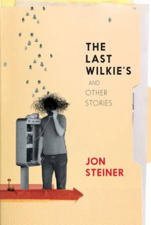 The Last Wilkies And Other Stories by Jon Steiner