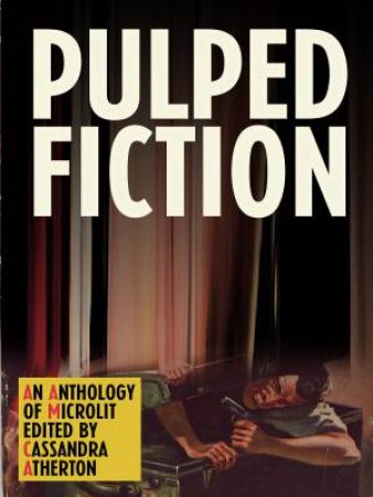 Pulped Fiction by Cassandra Atherton