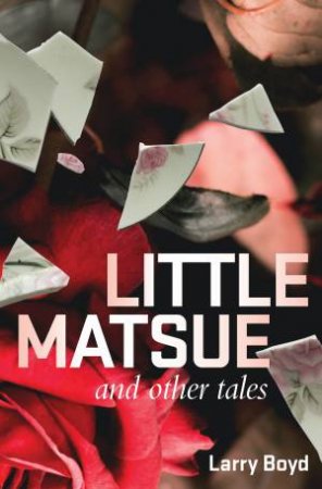 Little Matsue And Other Tales by Larry Boyd