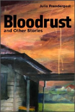 Bloodrust And Other Stories by Julia Prendergast