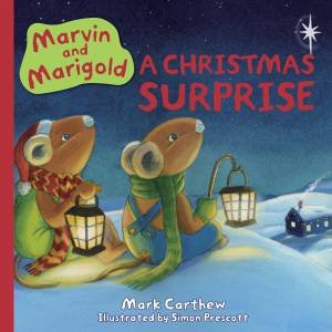 Marvin And Marigold: A Christmas Surprise by Mark Carthew & Simon Prescott