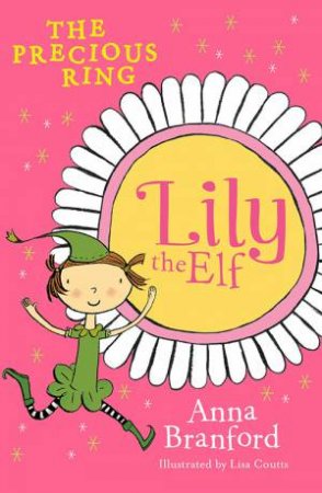 Lily The Elf: The Precious Ring by Anna Branford & Lisa Coutts