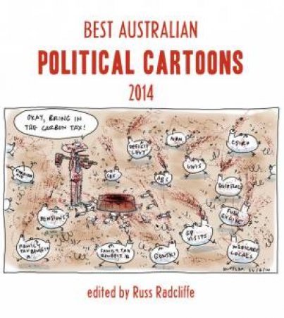 Best Australian Political Cartoons 2014 by Russ (ed.) Radcliffe