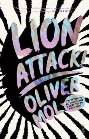 Lion Attack!: I'm Trying To Be Honest And I Want You To Know That by Oliver Mol