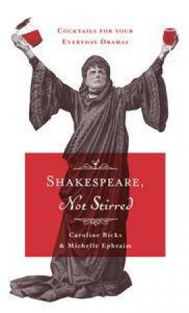 Shakespeare, Not Stirred by Caroline Bicks