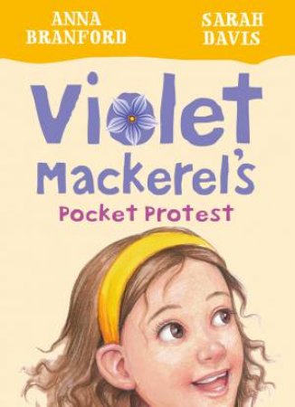 Violet Mackerel's Pocket Protest by Anna Branford & Sarah Davis