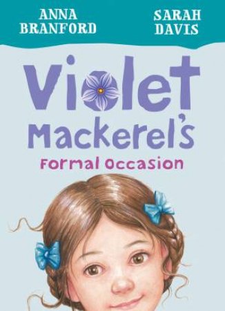 Violet Mackerel's Formal Occasion by Anna Branford & Sarah Davis