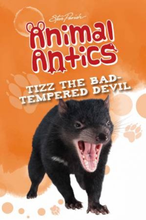 Steve Parish Animal Antics Story Book: Tizz The Bad Tempered Devil by Various