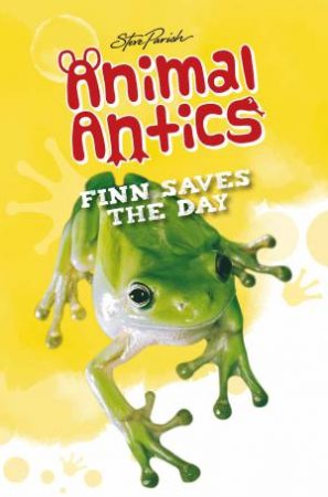 Steve Parish Animal Antics Story Book: Finn Saves The Day by Various