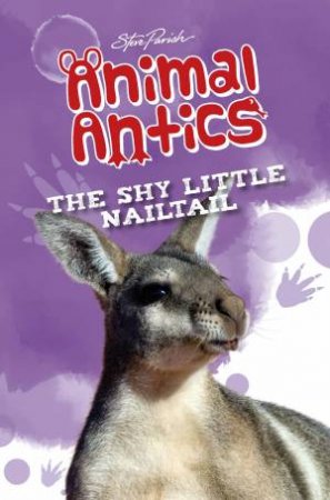 Steve Parish Animal Antics Story Book: The Shy Little Nailtail by Various