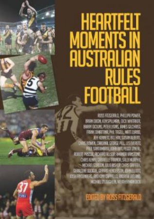 Heartfelt Moments in Australian Rules Football by Ross Fitzgerald