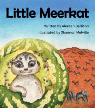 Little Meerkat by Aleesah Darlison & Shannon Melville