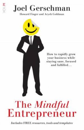 The Mindful Entrepreneur by Joel Gerschman & Howard Finger & Aryeh Goldman