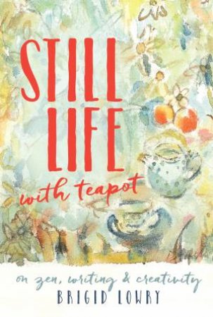 Still Life With Teapot by Brigid Lowry