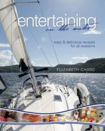 Entertaining on the Water by Elizabeth Chard