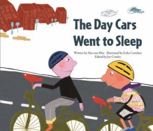 The Day The Cars Went To Sleep by Hye-Eun Shin & Joy Cowley & Erika Cotteleer