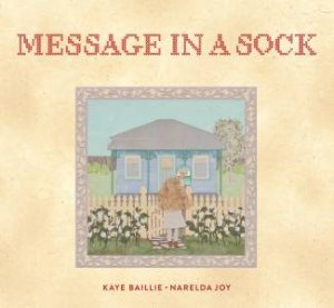 Message In A Sock by Kaye Baillie & Narelda Joy