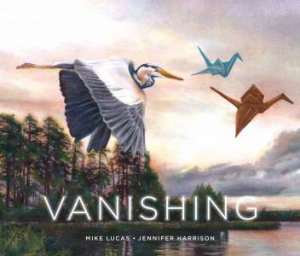 Vanishing by Mike Lucas & Jennifer Harrison