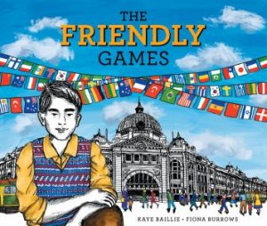 The Friendly Games by Kaye Baillie & Fiona Burrows