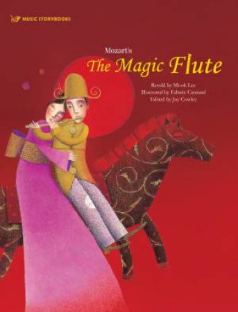 Mozart's the Magic Flute by Mi-Ok Lee & Joy Cowley & Edmee Cannard