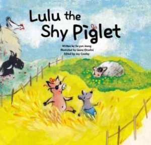 Lulu The Shy Piglet by Joy Cowley & Laura Orsolini