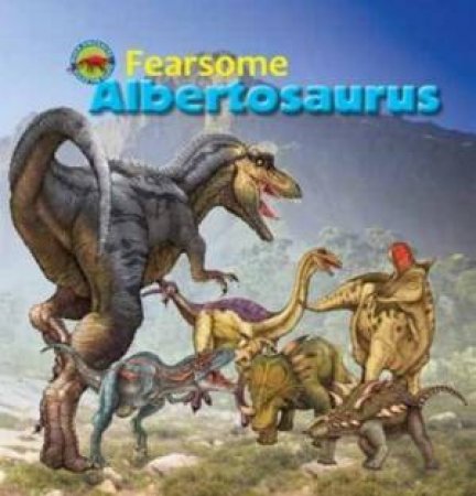 Fearsome Albertosaurus by Tortoise Dreaming & Scott Forbes & Tortoise Dreaming