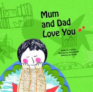 Mum and Dad Love You by Cecil Kim & Anna Ladecka & Joy Cowley