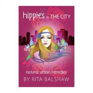 Hippies In The City: Natural Urban Remedies by Rita Balshaw