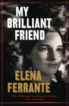 My Brilliant Friend by Elena Ferrante