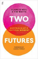 Two Futures Australia At A Critical Moment