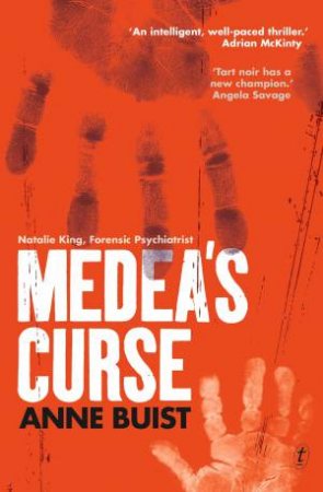 Medea's Curse: Natalie King, Forensic Psychiatrist by Anne Buist