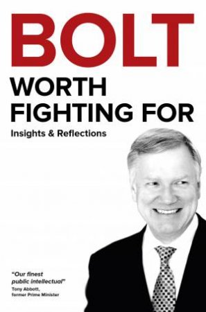 Bolt: Worth Fighting For by Andrew Bolt