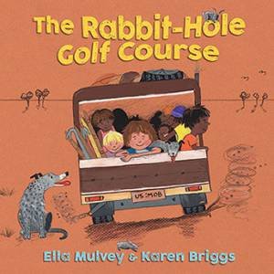 The Rabbit-Hole Golf Course by Ella Mulvey & Karen Briggs