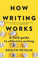 How Writing Works A Field Guide To Effective Writing