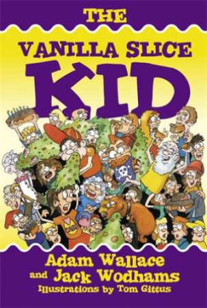 The Vanilla Slice Kid by Adam Wallace & Jack Wodhams