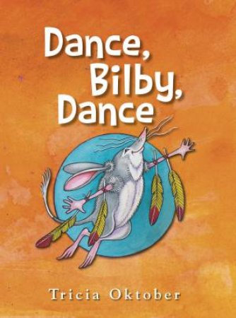 Dance, Bilby, Dance by Tricia Oktober