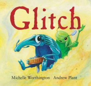 Glitch by Michelle Worthington & Andrew Plant