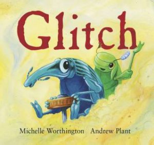 Glitch by Michelle Worthington & Andrew Plant