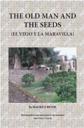 The Old Man And The Seeds by Maurice Beyer