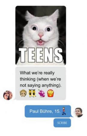 Teens: What We're Really Thinking (When We're Not Saying Anything) by Paul Buhre