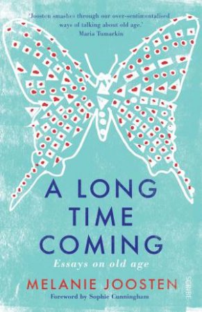 Long Time Coming: Essays On Old Age by Melanie Joosten