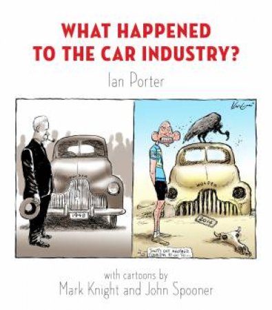 What Happened to the Car Industry? by Ian Porter