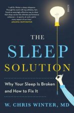 Sleep Solution Why Your sleep Is Broken And How To Fix It