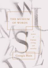 The Museum Of Words A Memoir Of Language Writing And Mortality