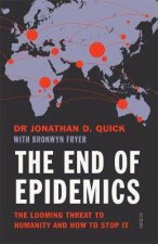 The End Of Epidemics The Looming Threat To Humanity And How To Stop It